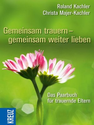 cover image of Gemeinsam trauern--gemeinsam weiter lieben